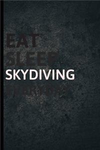 Eat Sleep Skydiving Everyday