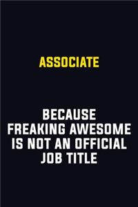 Associate Because Freaking Awesome Is Not An Official Job Title