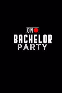 On. Bachelor party