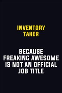 Inventory Taker Because Freaking Awesome Is Not An Official Job Title
