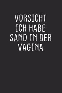 Vorsicht Ich Habe Sand In Der Vagina