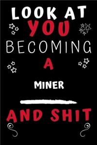 Look At You Becoming A Miner And Shit!