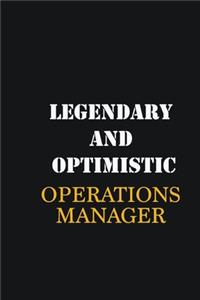 Legendary and Optimistic Operations Manager