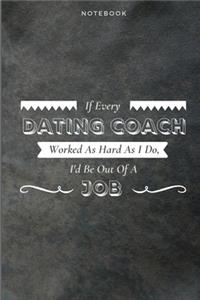 If Every Dating Coach Worked As Hard As I Do, I'd Be Out Of A Job