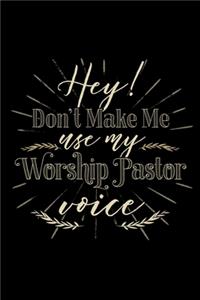 Hey! Don't Make Me Use My Worship Pastor Voice