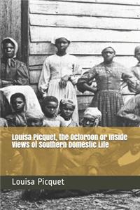 Louisa Picquet, the Octoroon or Inside Views of Southern Domestic Life