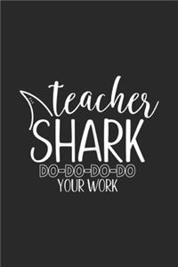 Teacher Shark Do Do Do DO Your Work