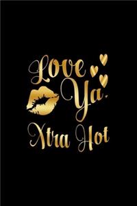 Love Ya, Xtra Hot