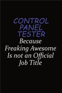 Control Panel Tester Because Freaking Awesome Is Not An Official Job Title