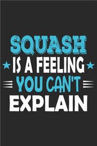 Squash Is A Feeling You Can't Explain