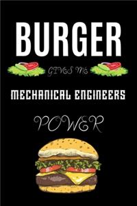 Burger Gives Me Mechanical Engineers Power: A line journal gift for mechanical engineers. A gift for burger lover.