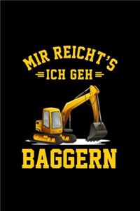 Mir Reicht's Ich Geh Baggern