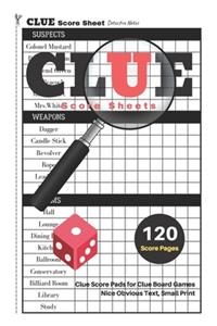 Clue Score Sheets: V.3 Clue Score Pads for Clue Board Games Nice Obvious Text, Small Print 6*9 inch, 120 Score pages