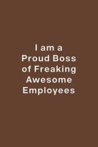 I am a Proud Boss of Freaking Awesome Employees