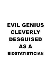 Evil Genius Cleverly Desguised As A Biostatistician