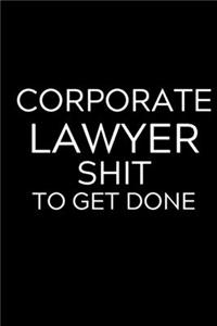 Corporate Lawyer Shit To Get Done