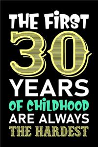 The First 30 Years Of Childhood Are Always The Hardest