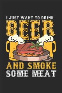 Just Want To Drink Beer and Smoke some Meat