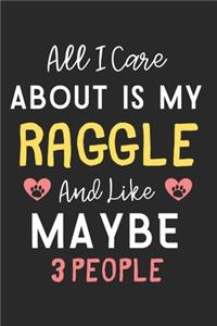 All I care about is my Raggle and like maybe 3 people