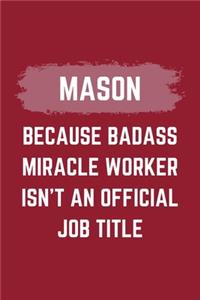 Mason Because Badass Miracle Worker Isn't An Official Job Title
