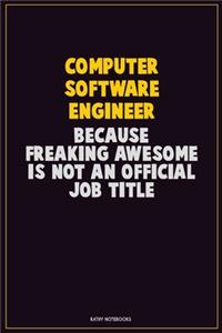 Computer Software Engineer, Because Freaking Awesome Is Not An Official Job Title