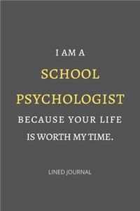 I am a school psychologist because your life is worth my time.