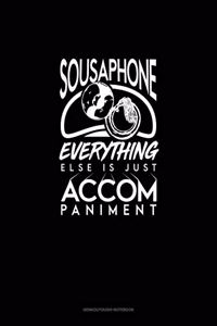 Sousaphone, Everything Else Is Just Accompaniment