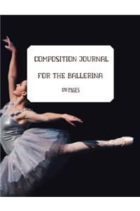 COMPOSITION JOURNAL FOR A BALLERINA. BALLET AND DANCE JOURNAl. 120 LINED PAGES