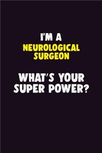 I'M A Neurological surgeon, What's Your Super Power?