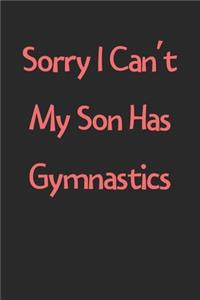 Sorry I Can't My Son Has Gymnastics