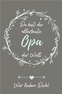 Du Bist Der Allerbeste Opa Der Welt Wir Lieben Dich!: A4 Notizbuch PUNKTIERT liebevolles Geschenk für Opa - Opi - Grossvater- schöne Geschenkidee als Dankeschön - Weihnachtsgeschenk - zum Geburtstag