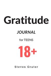 Gratitude Journal for TEENS 18+