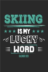 Skiing Is My Lucky Word Calender 2020: Funny Cool Skiing Calender 2020 - Monthly & Weekly Planner - 6x9 - 128 Pages - Cute Gift For Skiiers, Ski Instructors, Skiing Lovers, Enthusiasts