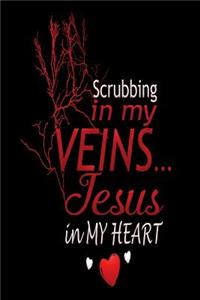 Scrubbing in My Veins... Jesus in My Heart