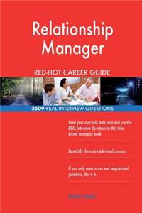 Relationship Manager RED-HOT Career Guide; 2509 REAL Interview Questions