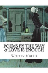 Poems By The Way & Love Is Enough