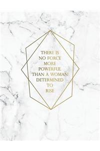 There Is No Force More Powerful Than a Woman Determined to Rise
