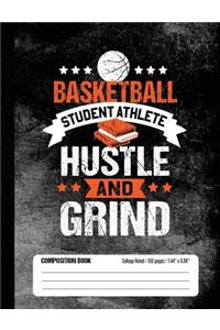 Basketball Student Athlete Hustle and Grind Composition Book, College Ruled, 150 pages (7.44 x 9.69)