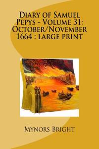 Diary of Samuel Pepys - Volume 31
