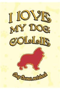 I Love My Dog Collie - Dog Owner Notebook