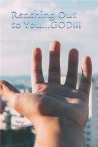 Reaching Out to You...God!!!