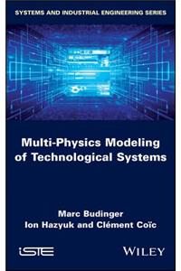 Multi-Physics Modeling of Technological Systems