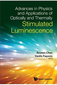 Advances in Physics and Applications of Optically and Thermally Stimulated Luminescence