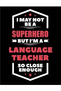 I May Not Be a Superhero But I'm a Language Teacher So Close Enough