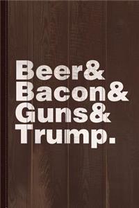Beer Bacon Guns and Trump Journal Notebook