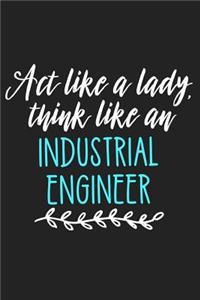 ACT Like an Lady, Think Like an Industrial Engineer