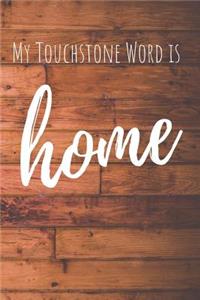 My Touchstone Word is HOME