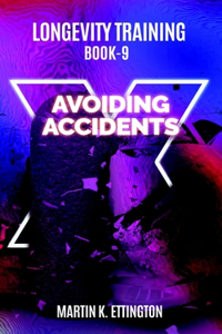 Longevity Training-Book 9-Avoiding Accidents