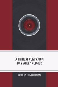 Critical Companion to Stanley Kubrick