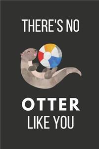 There's No Otter Like You